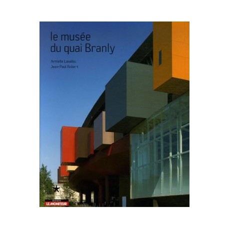 Le Musée du quai Branly Jean Nouvel