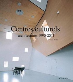 Centres culturels - architectures 1990-2011