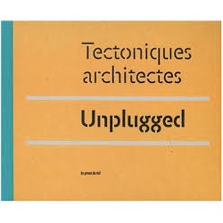 Tectoniques Architectes Unplugged