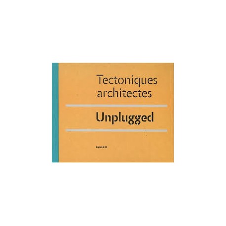 Tectoniques Architectes Unplugged