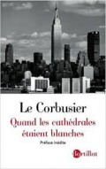 Le Corbusier - Quand les cathédrales étaient blanches Voyage au pays des timides