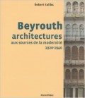 Beyrouth architectures aux sources de la modernité 1920-1940