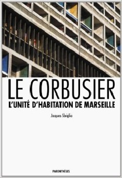 Le Corbusier L'Unité d'habitation de Marseille