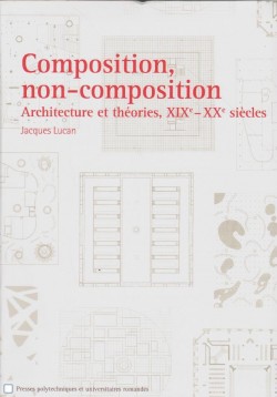 Composition, non-composition Architecture et théories, XIXe-XXe siècles