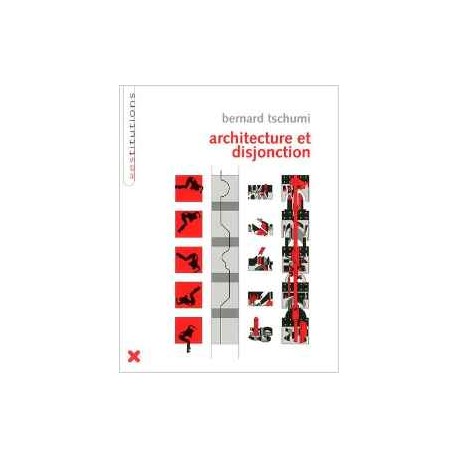 Bernard Tschumi Architecture et disjonction