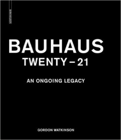 Bauhaus - Twenty - 21 - an ongoing legacy