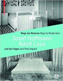 Josef Hoffmann Adolf Loos Ways to Modernism and Their impact