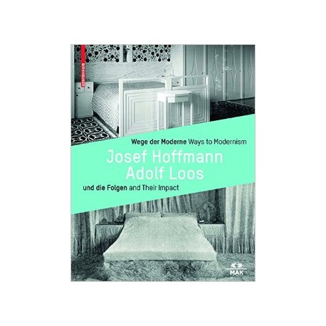 Josef Hoffmann Adolf Loos Ways to Modernism and Their impact