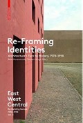 Re-Framing Identities Architecture's turn to History, 1970-1990