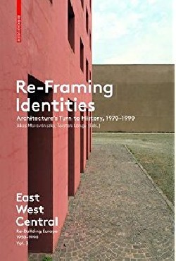 Re-Framing Identities Architecture's turn to History, 1970-1990