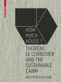 How Much House Thoreau, Le Corbusier and the Sustainable Cabin