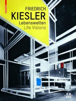 Friedrich Kiesler Life Visions