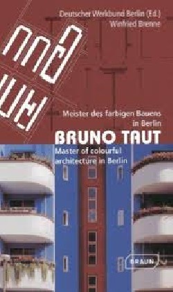 Bruno Taut master of colourful architecture in Berlin