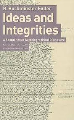 Ideas and Integrities - R. Buckminster Fuller