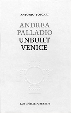 Andrea Palladio Unbuilt Venice