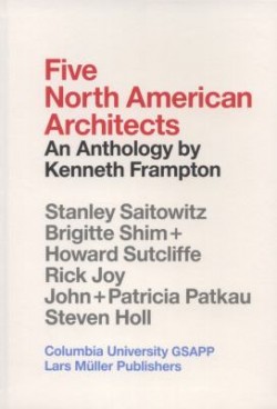 Five North American Architects - An Anthology