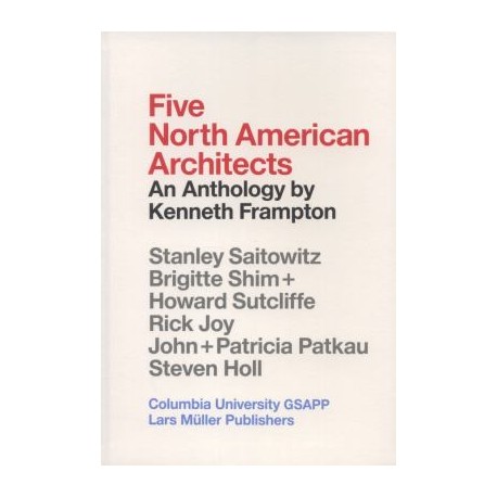 Five North American Architects - An Anthology