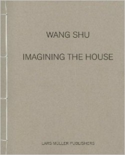 Wang Shu - Imagining the House