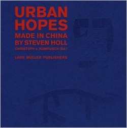 Urban Hopes: Made in China by Steven Holl