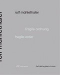 Rolf Mühletaler Fragile Ordnung Fragile Order