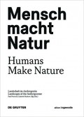 Humans make nature Landscapes of the Anthropocene