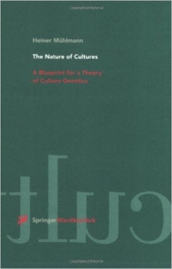 The Nature of Cultures A blueprint for a theory of culture genetics