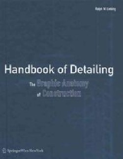 Handbook of Detailing, the graphic anatomy of constrution