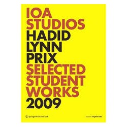 IOA Studios Hadid Lynn Prix Selected Student Works 2009