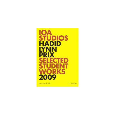 IOA Studios Hadid Lynn Prix Selected Student Works 2009