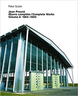 Jean Prouvé Complete Works - Volume 3: 1944-1954