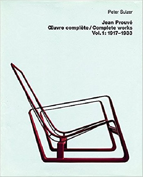 Jean Prouvé Complete Works Volume 1: 1917-1933