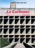 Le Corbusier: Paris - Chandigarh