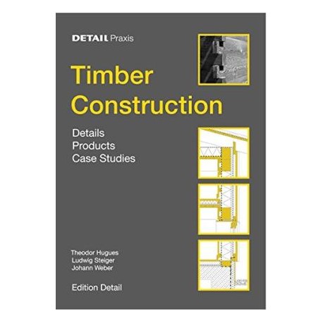 Timber construction. Details, products, case studies