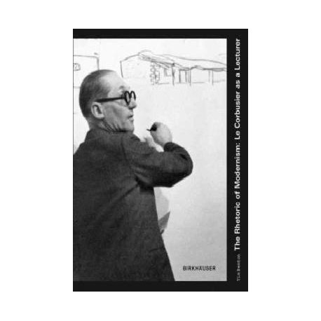 The Rhetoric of Modernism: Le Corbusier as a Lecturer