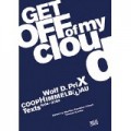 Get off of my Cloud Wolf D. Prix Coop Himmelb l au texts 1968-2005