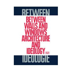 Between Walls and Windows - Architecture and Ideology