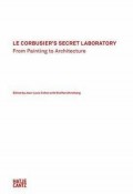 Le Corbusier's Secret Laboratory - from painting to architecture