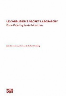 Le Corbusier's Secret Laboratory - from painting to architecture