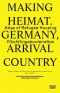 Making Heimat Atlas of Refugee Housing