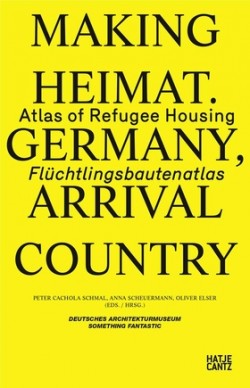 Making Heimat Atlas of Refugee Housing