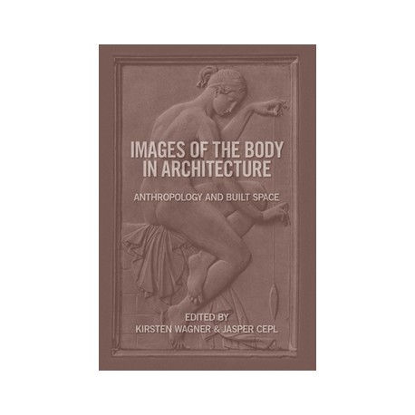 Images of the body in architecture Anthropology and built space