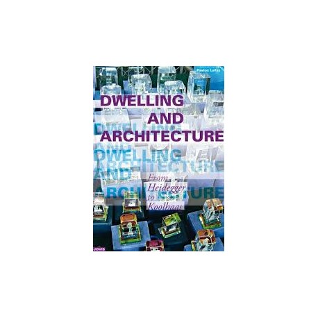 Dwelling and architecture - from Heidegger to Koolhaas