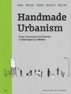 Handmade Urbanism From Community Initiatives to Participatory Models