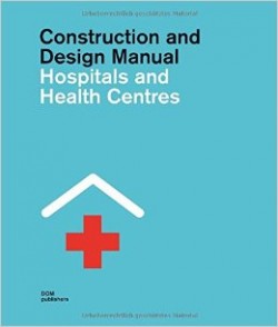 Construction and design manual - Hospitals and Health  Centres