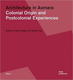 Architecture in Asmara Colonial Origin and Postcolonial Experiences