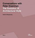 Conversations with Peter Eisenman The Evolution of Architectural Style