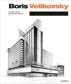 Boris Velikovsky Architects of the Russian Avant-Garde