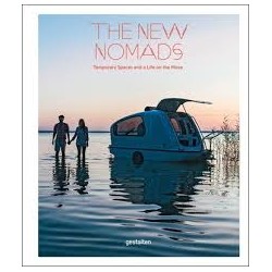 The New Nomads Temporary Spaces and a Life on the Move