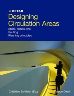 Designing Circulation Areas Stairs, ramps, lifts, routing, planning principles