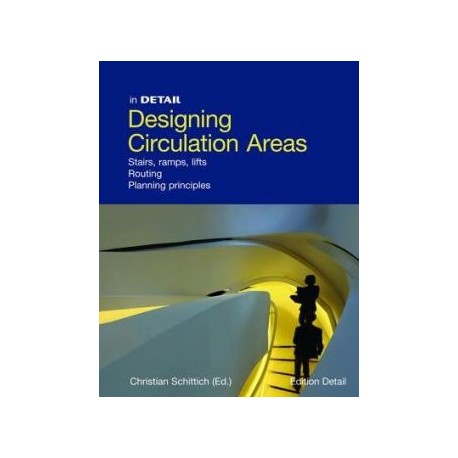 Designing Circulation Areas Stairs, ramps, lifts, routing, planning principles